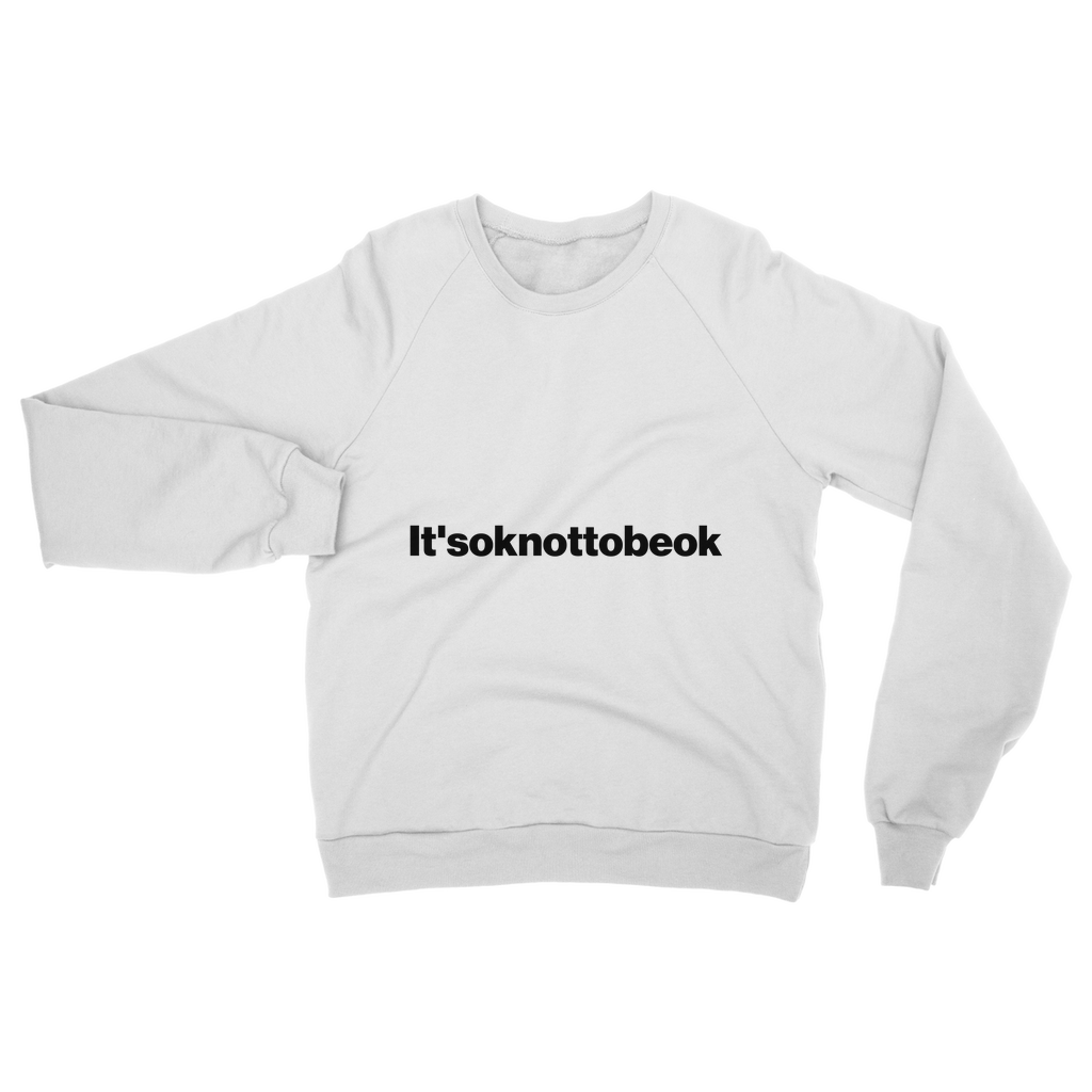 It'soknottobeok Organic Sweatshirt