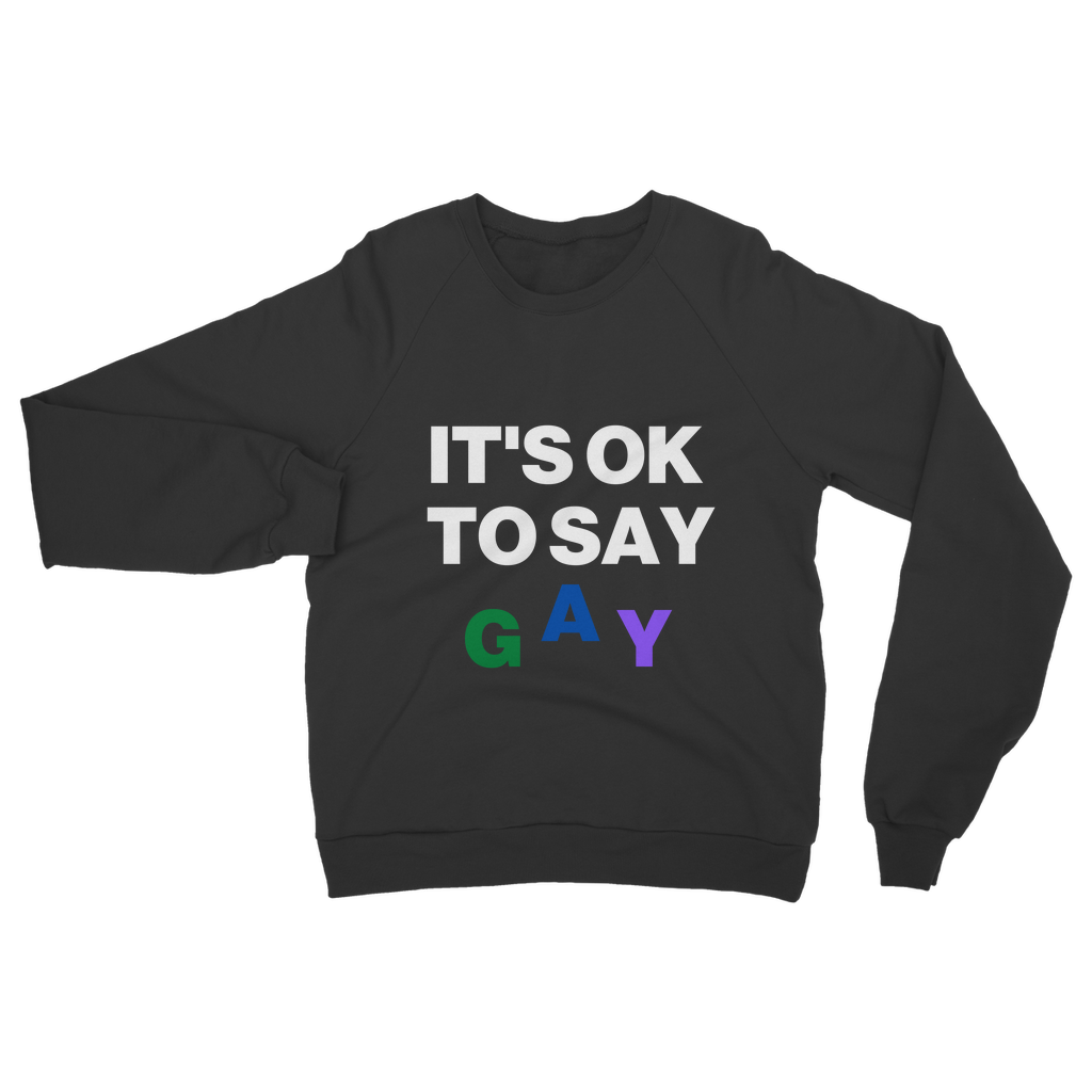 It's Ok To Say Gay Organic Sweatshirt