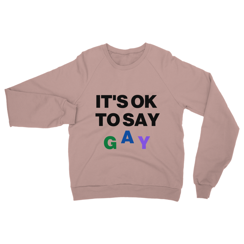 It's Ok To Say Gay Organic Sweatshirt