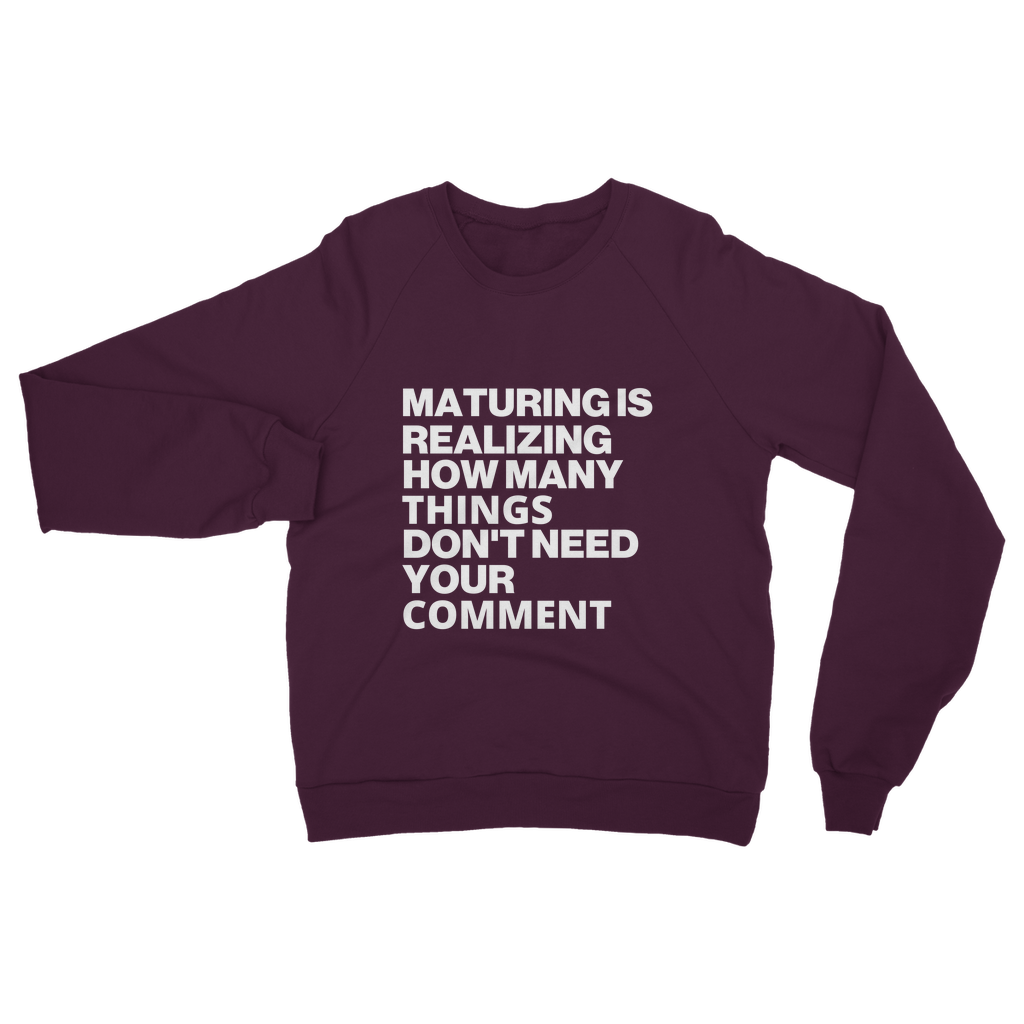 Maturing Is Realizing... Organic Sweatshirt