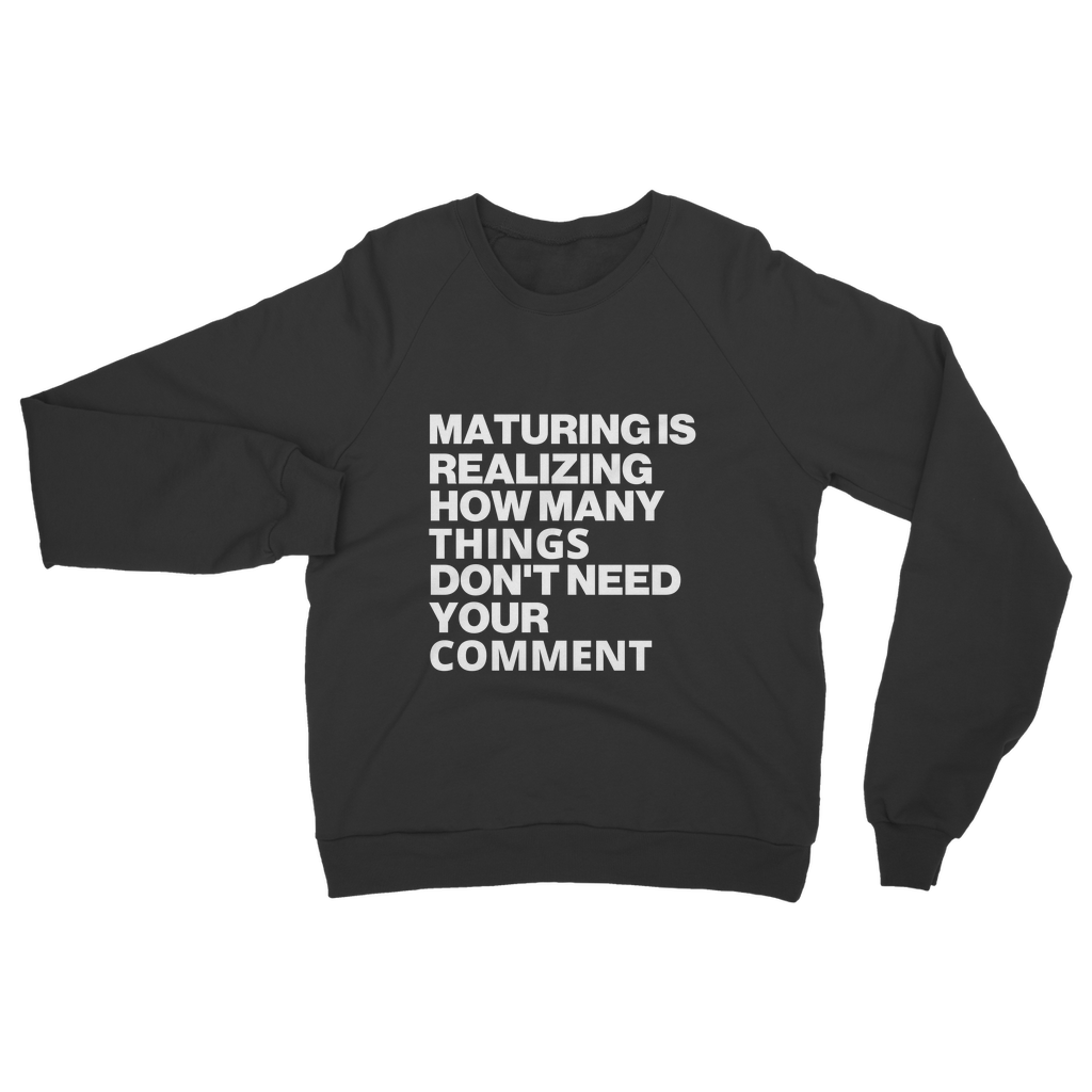 Maturing Is Realizing... Organic Sweatshirt