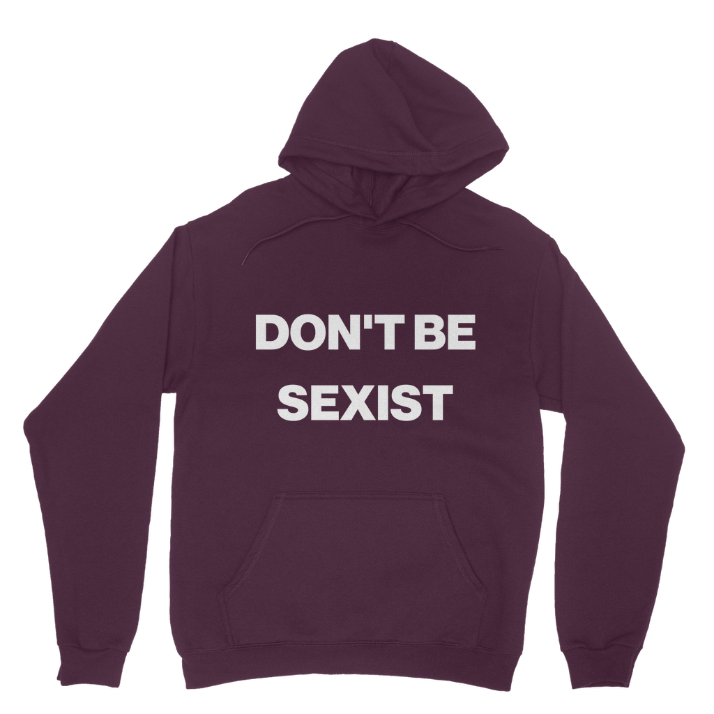 Don't Be Sexist Organic Hoodie