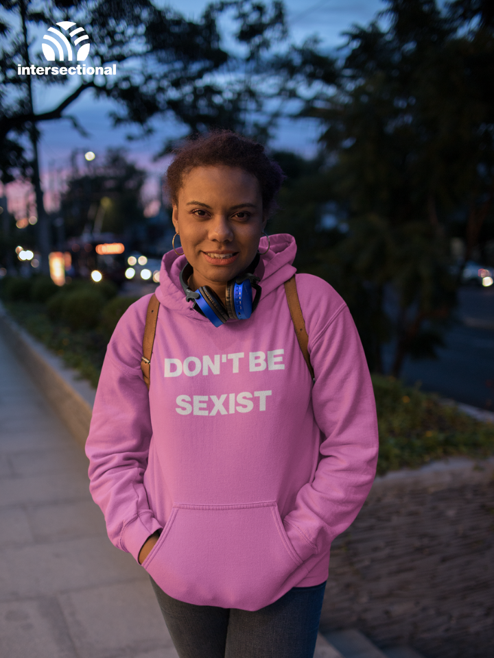 Don't Be Sexist Organic Hoodie