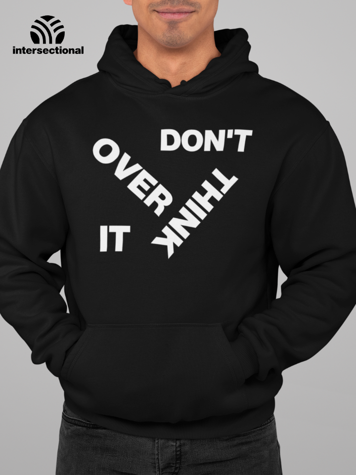 Don't Overthink It Organic Hoodie