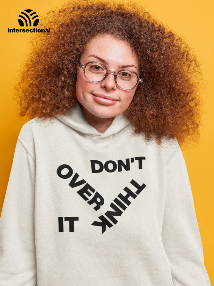 Don't Overthink It Organic Hoodie