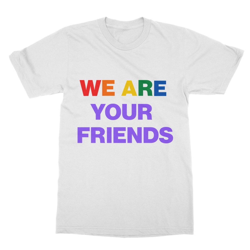 We Are Your Friends Organic T-Shirt