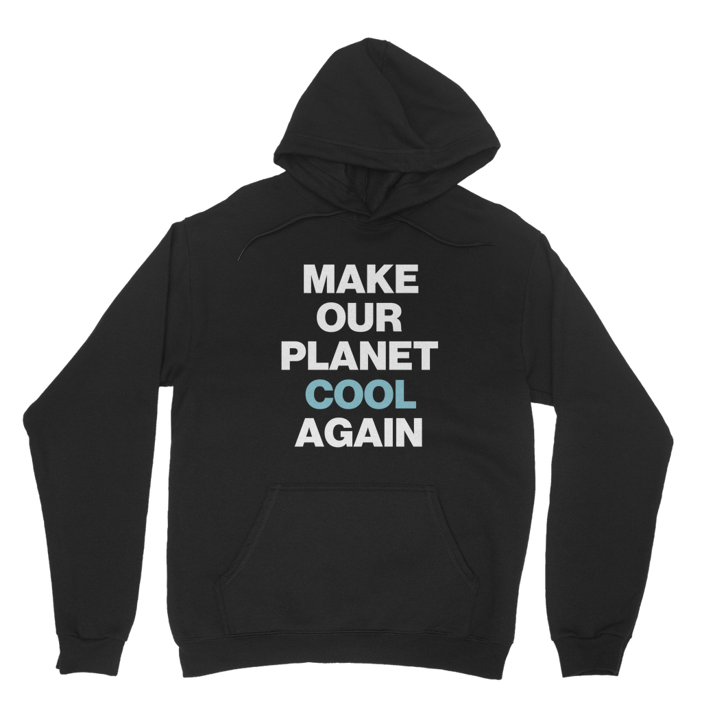 Make Our Planet Cool Again Organic Hoodie