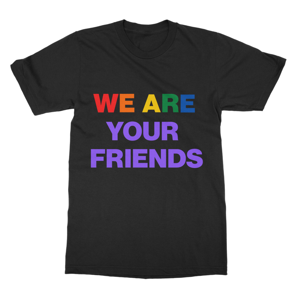 We Are Your Friends Organic T-Shirt