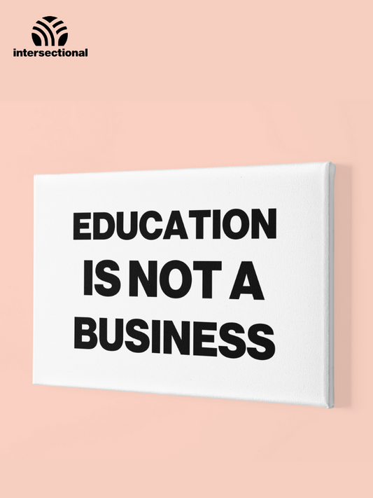 Education Is Not A Business Premium Stretched Canvas