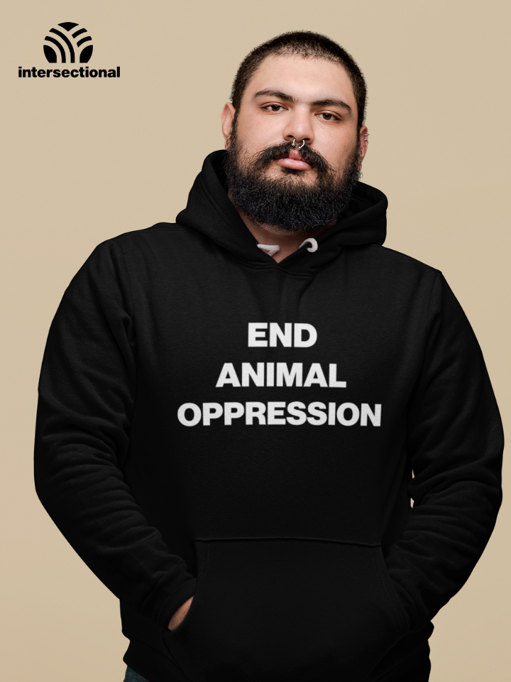 End Animal Oppression Organic Hoodie