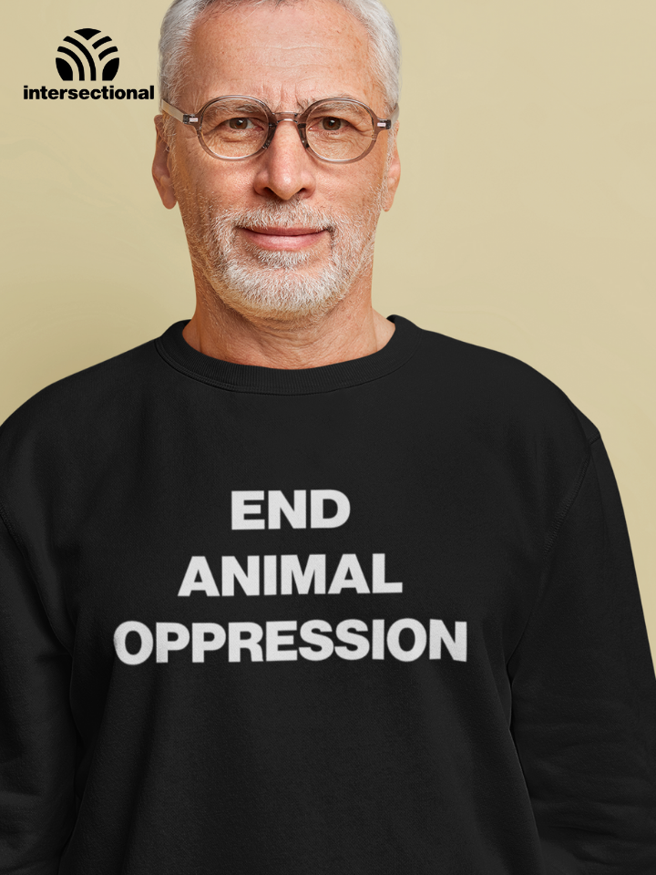 End Animal Oppression Organic Sweatshirt