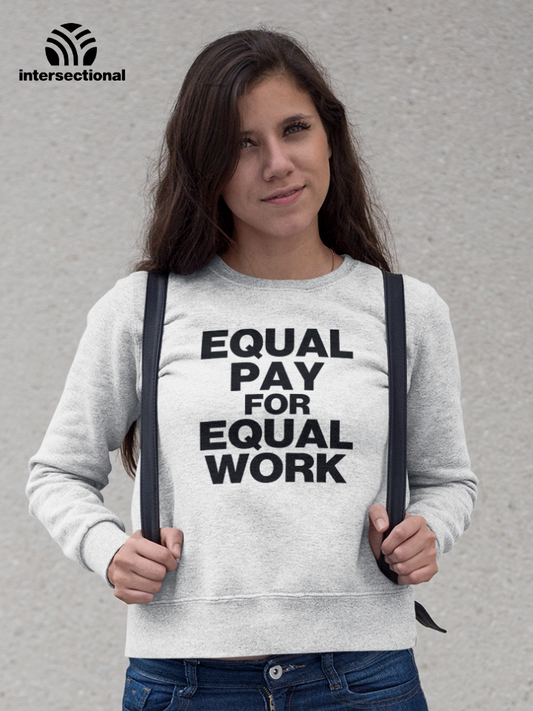 Equal Pay For Equal Work Organic Sweatshirt