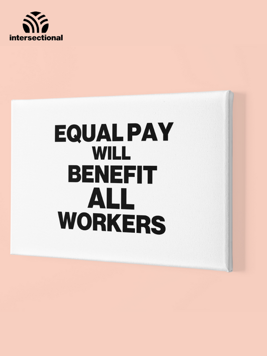 Equal Pay Will Benefit All Workers Premium Stretched Canvas