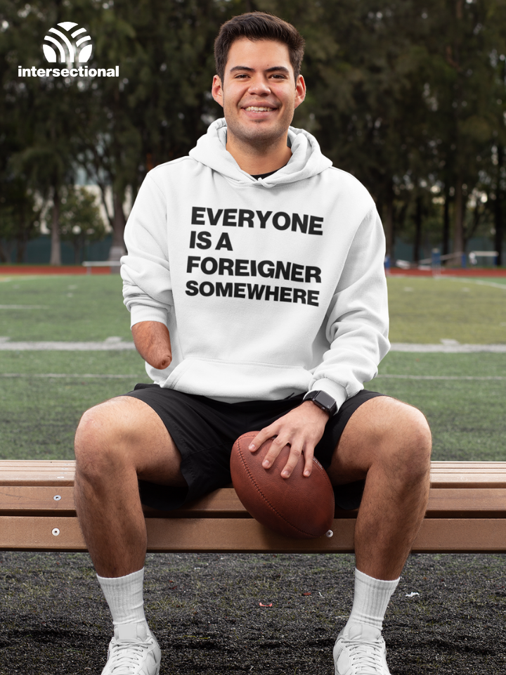 Everyone Is a Foreigner Somewhere Organic Hoodie