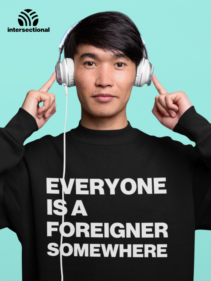 Everyone Is a Foreigner Somewhere Organic Sweatshirt