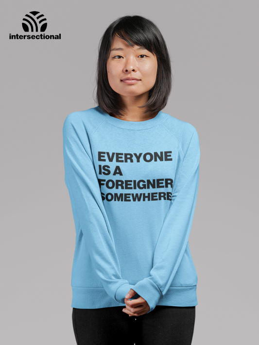 Everyone Is a Foreigner Somewhere Organic Sweatshirt