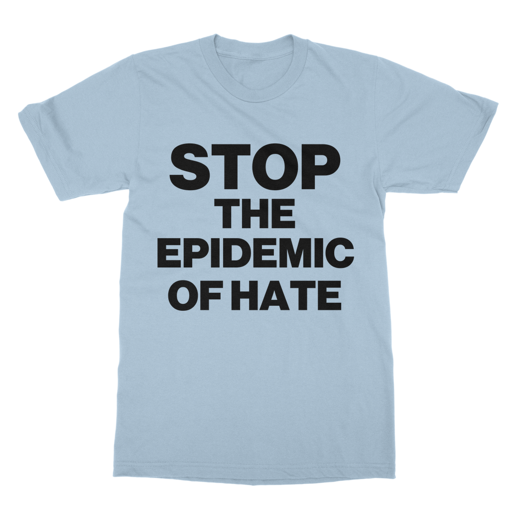 Stop The Epidemic Of Hate Organic T-Shirt