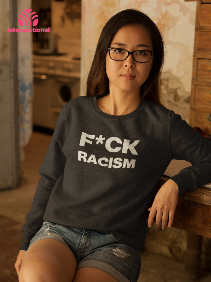 F*CK Racism Organic Sweatshirt