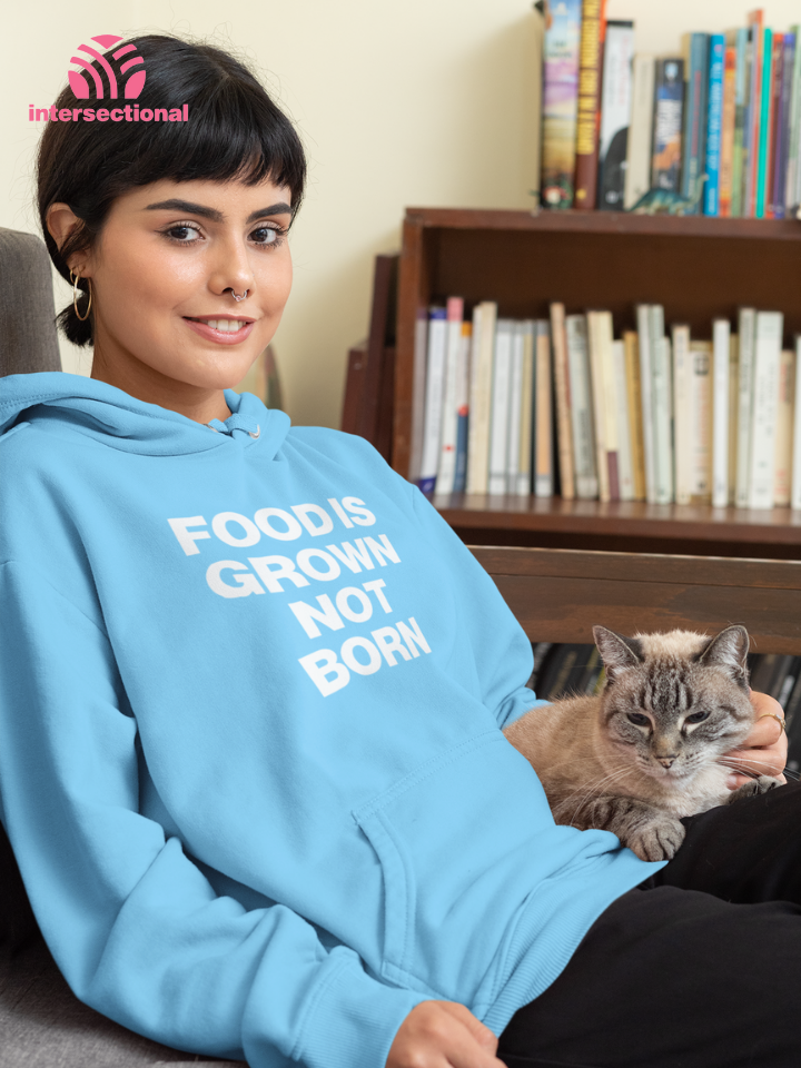 Food Is Grown Not Born Organic Hoodie