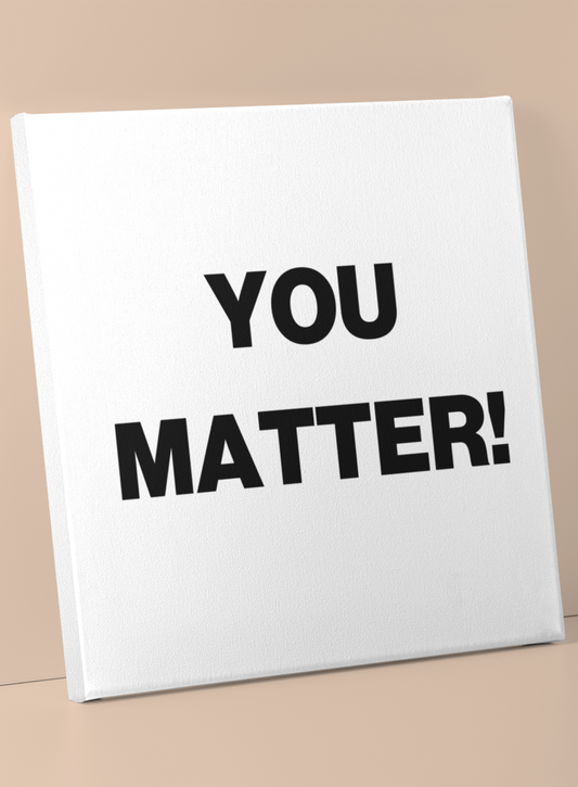 You Matter! Organic Canvas