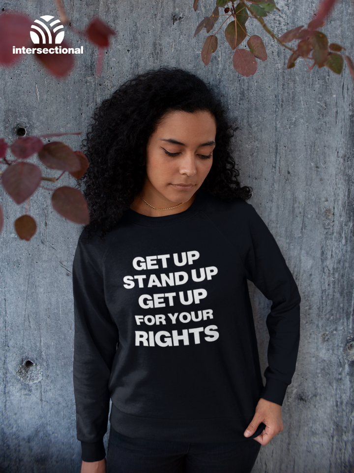 Get Up For Your Rights Organic Sweatshirt