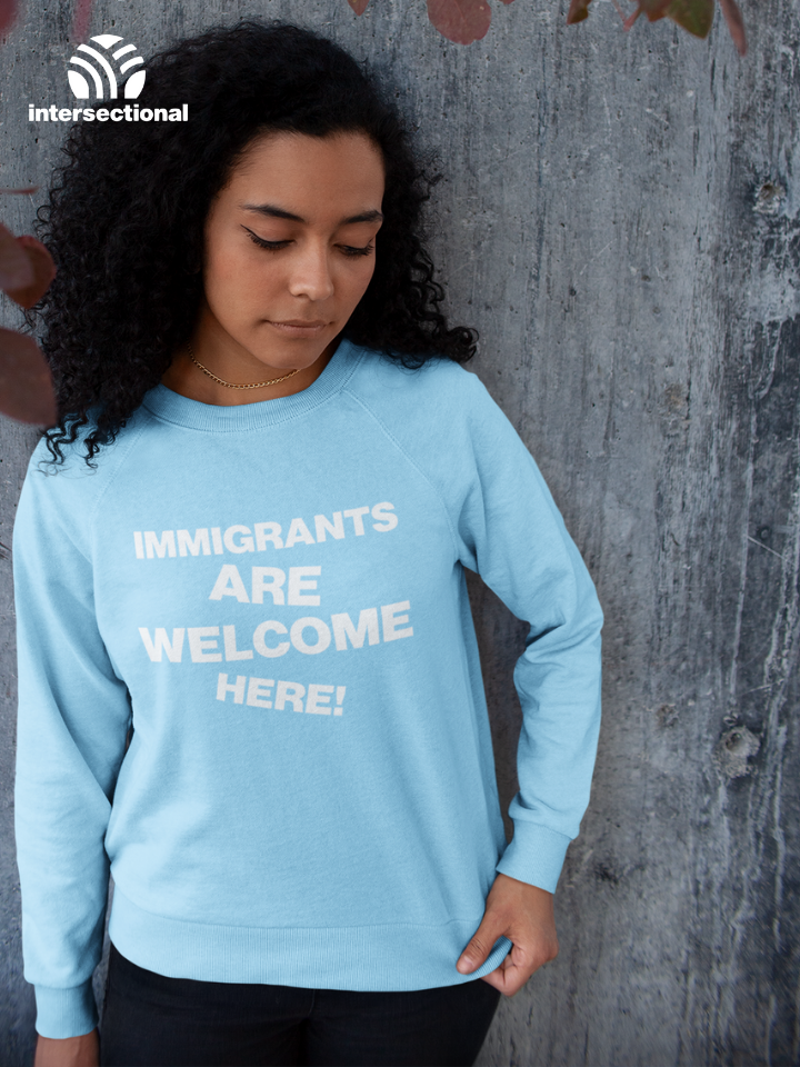 Immigrants Are Welcome Organic Sweatshirt