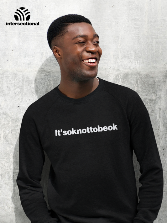 It'soknottobeok Organic Sweatshirt