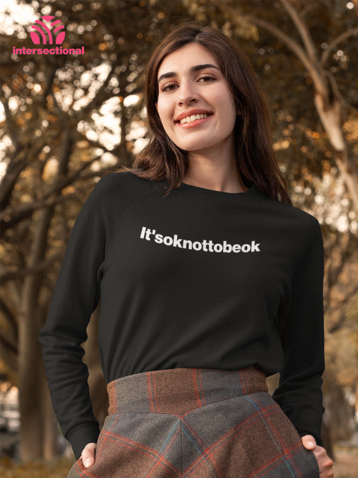 It'soknottobeok Organic Sweatshirt