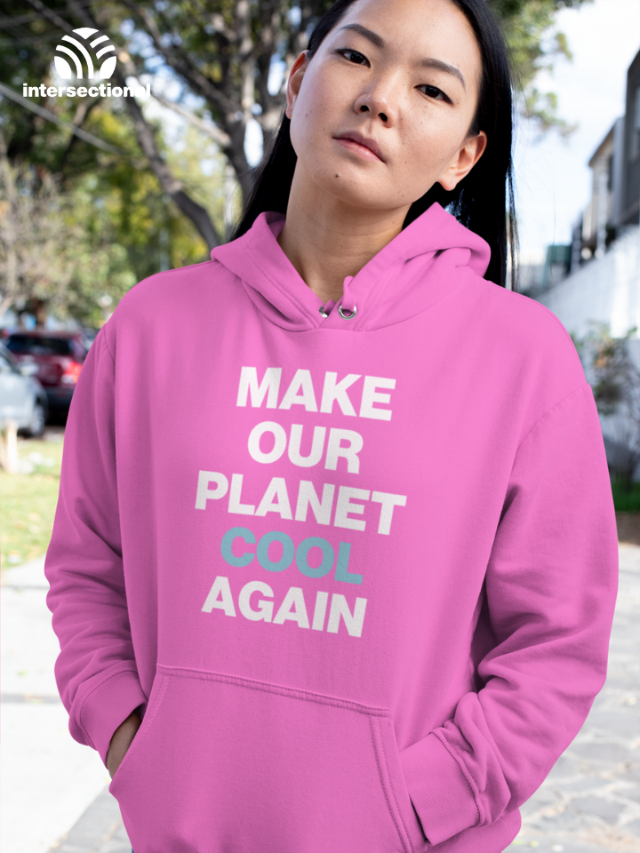 Make Our Planet Cool Again Organic Hoodie