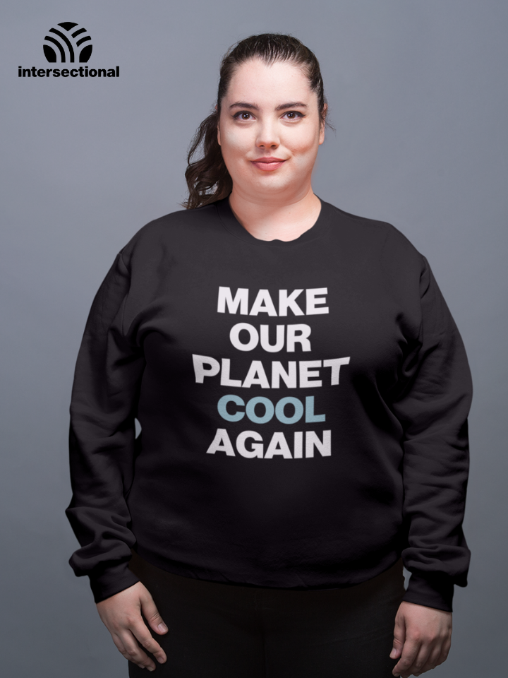 Make Our Planet Cool Again Organic Sweatshirt