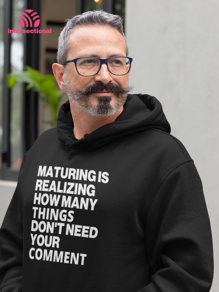 Maturing Is Realizing... Organic Hoodie