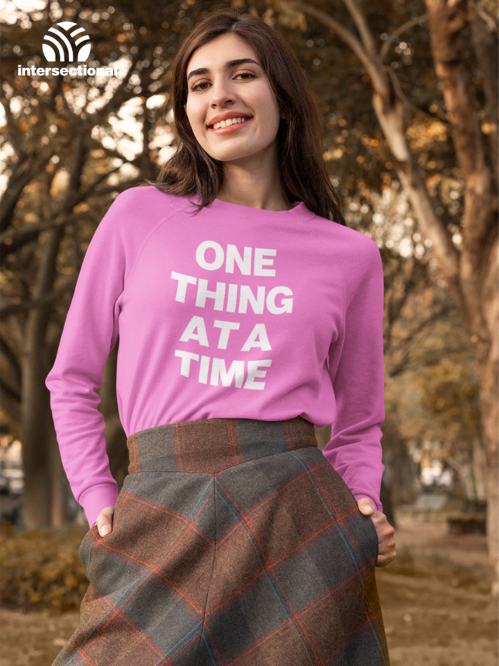 One Thing At A Time Organic Sweatshirt