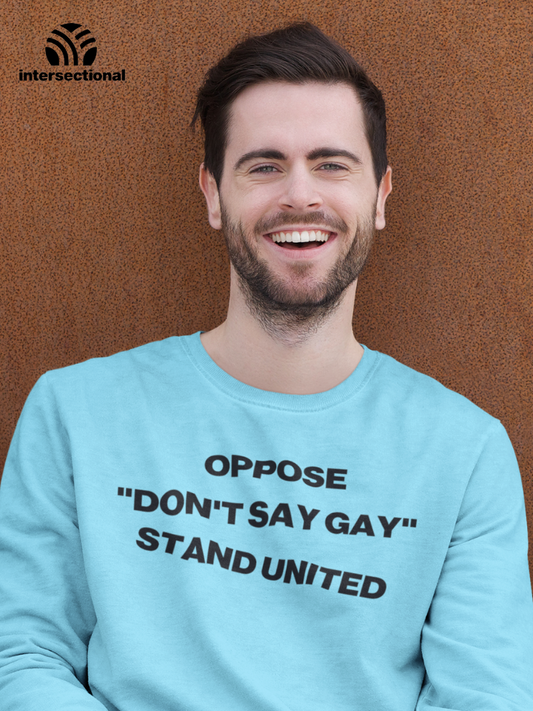 Oppose "Don't Say Gay" Organic Sweatshirt