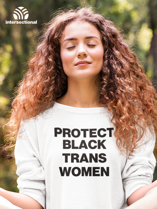 Protect Black Trans Women Organic Sweatshirt