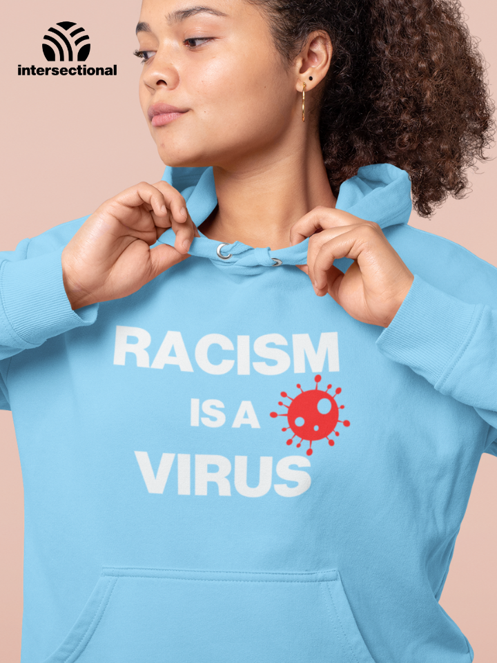 Racism Is A Virus Organic Hoodie