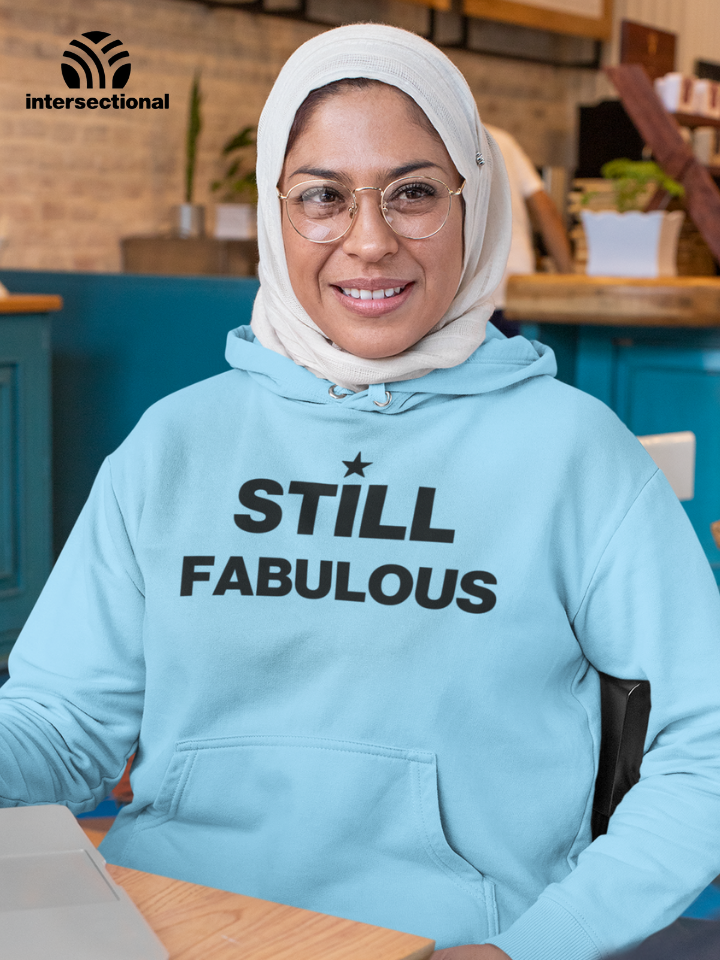 Still Fabulous Organic Hoodie