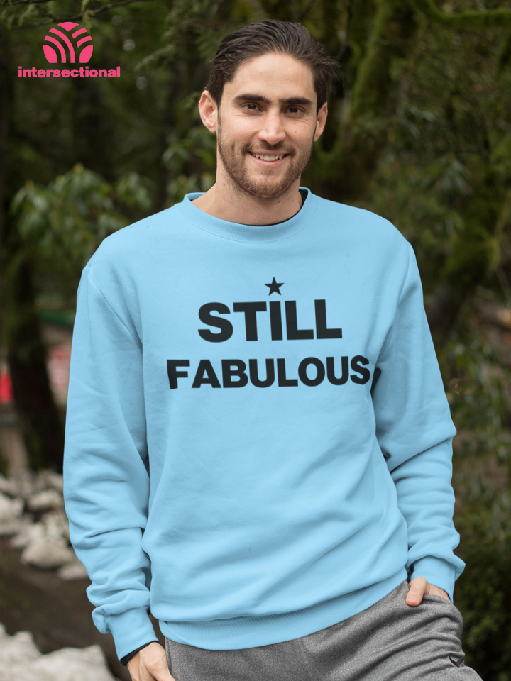 Still Fabulous Organic Sweatshirt