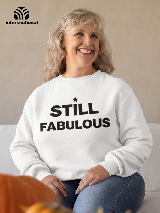 Still Fabulous Organic Sweatshirt