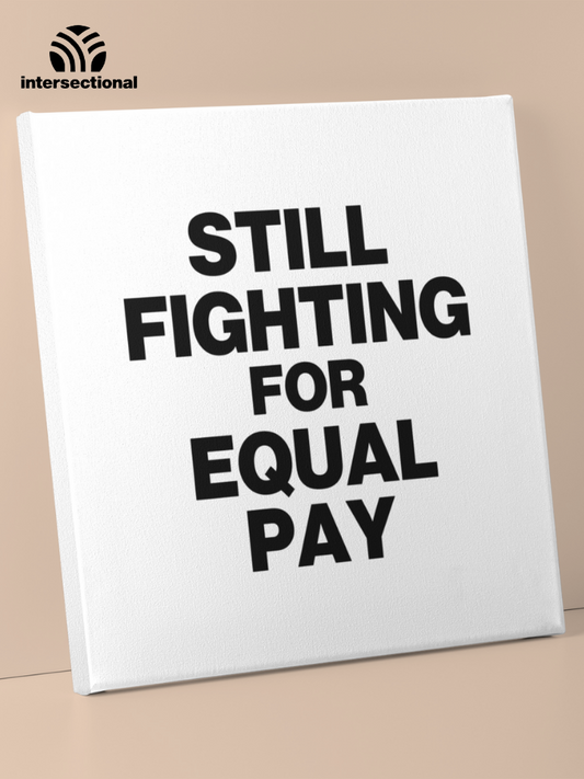 Still Fighting For Equal Pay Premium Stretched Canvas