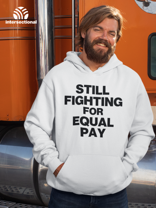 Still Fighting For Equal Pay Organic Hoodie