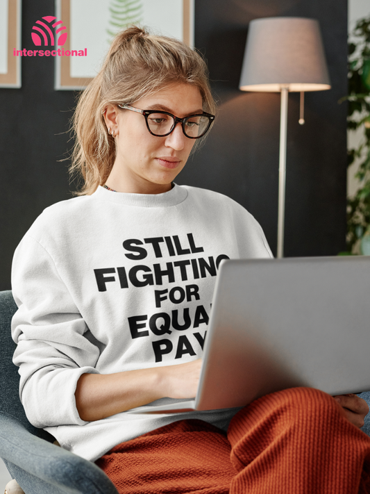 Still Fighting For Equal Pay Organic Sweatshirt