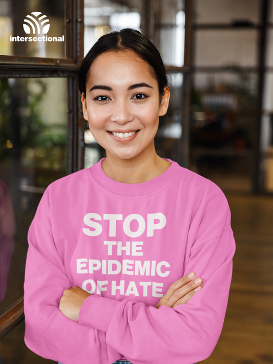 Stop The Epidemic Of Hate Organic Sweatshirt