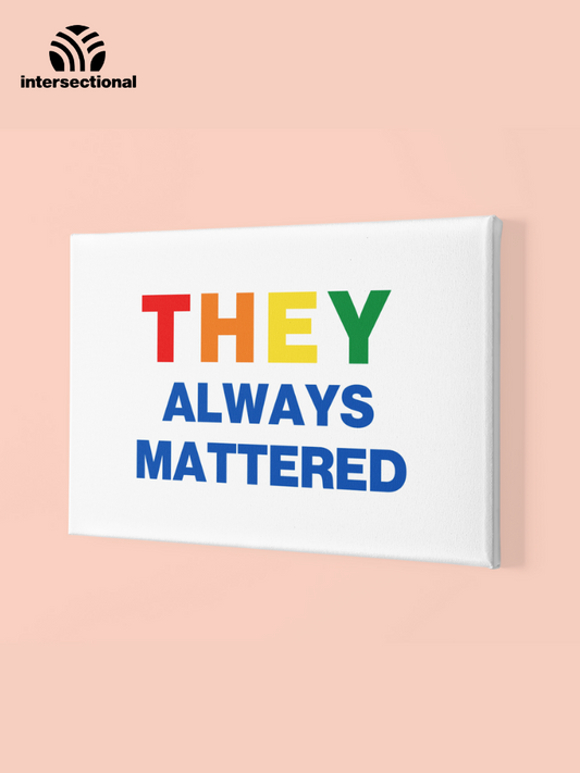 They Always Mattered Premium Stretched Canvas