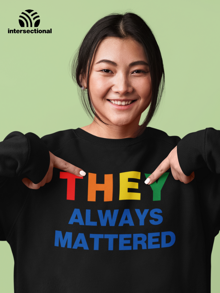 They Always Mattered Organic Sweatshirt