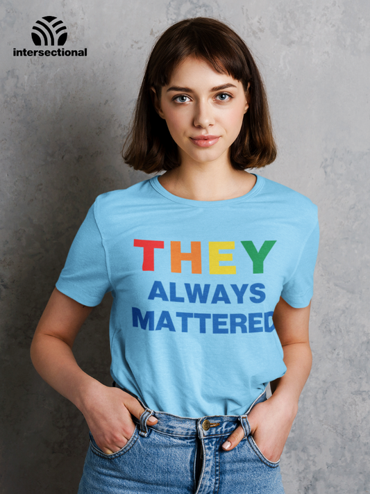 They Always Mattered Organic T-Shirt