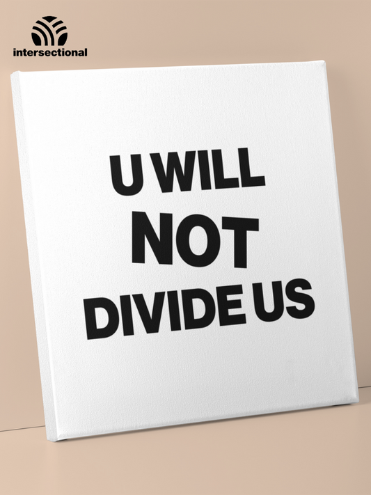 U Will Not Divide Us Premium Stretched Canvas