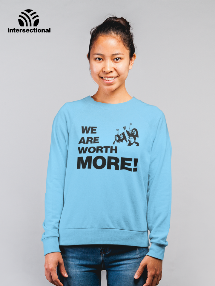 We Are Worth More Organic Sweatshirt