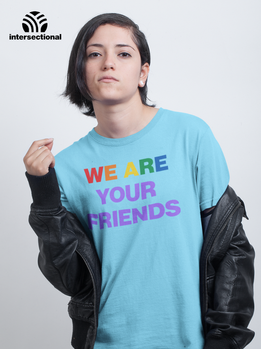 We Are Your Friends Organic T-Shirt