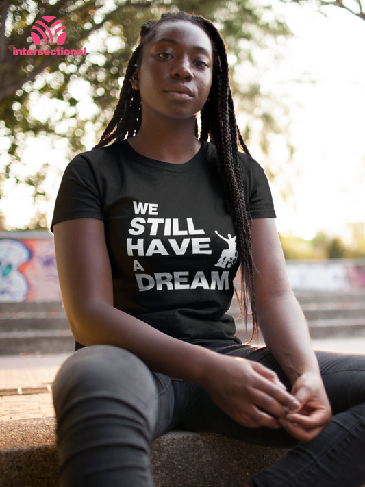 We Still Have a Dream Organic Women's T-Shirt