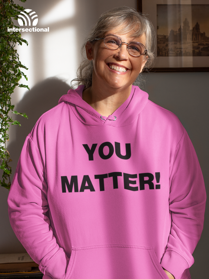 You Matter! Organic Hoodie